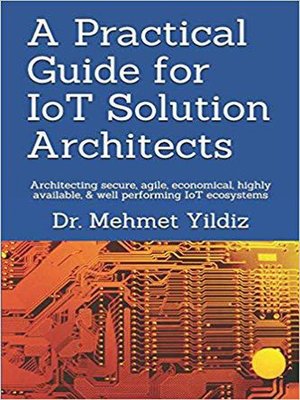 cover image of A Practical Guide for IoT Solution Architects